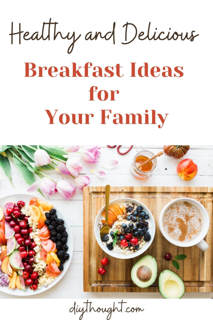 Healthy and Delicious Breakfast Ideas for Your Family DIY Thought