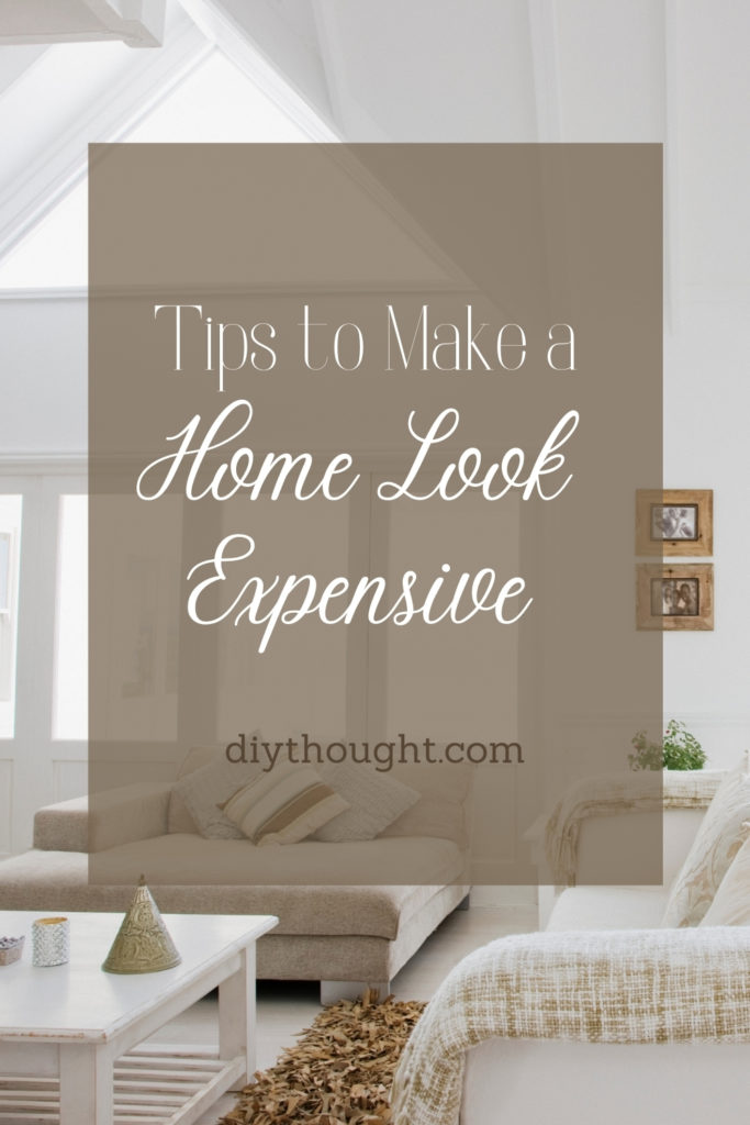 Tips to make a home look expensive