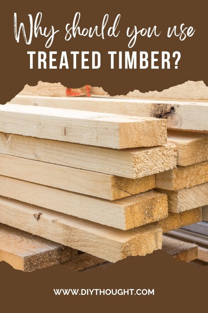 Why Should You Use Treated Timber?