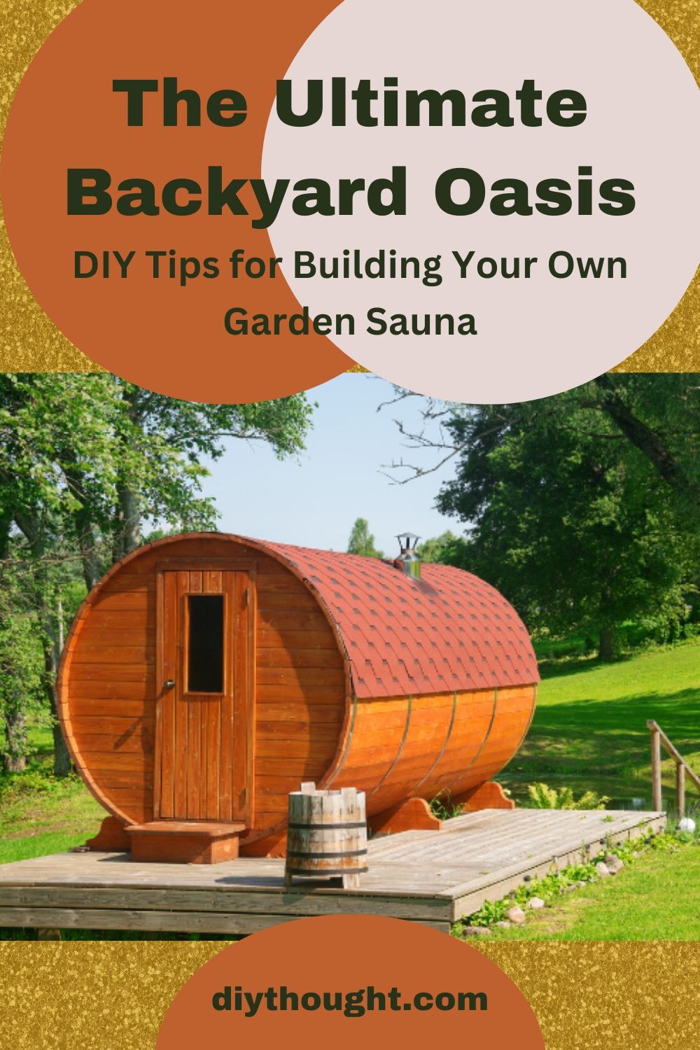The Ultimate Backyard Oasis: DIY Tips for Building Your Own Garden Sauna