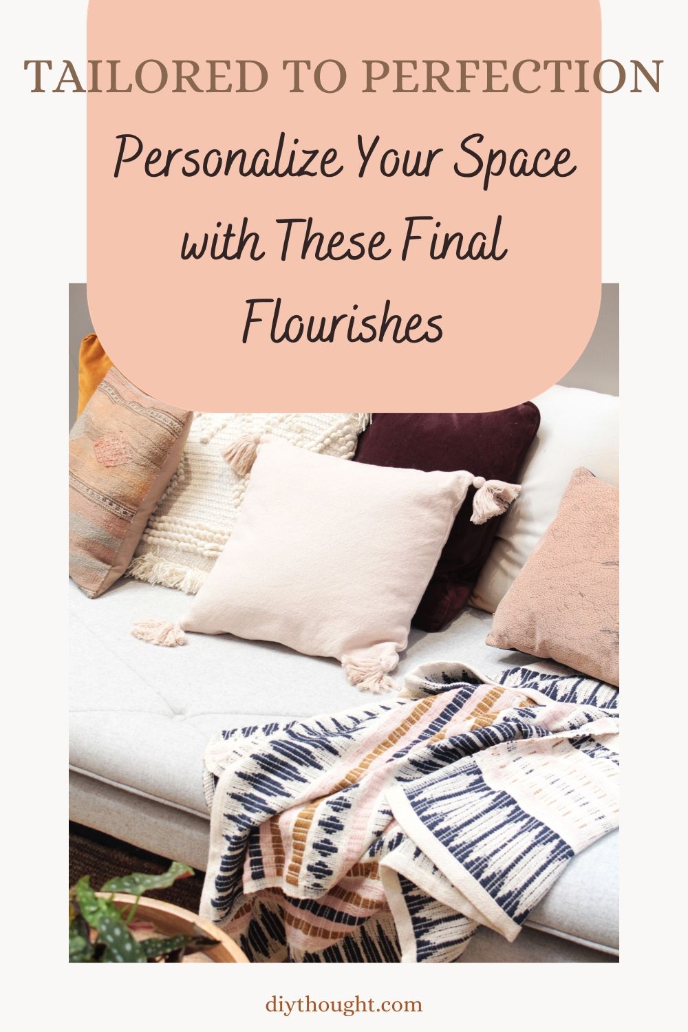 Tailored to Perfection – Personalize Your Space with These Final Flourishes
